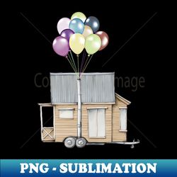 up tiny house on wheels with balloons in chimney like up movie - trendy sublimation digital download - create with confidence