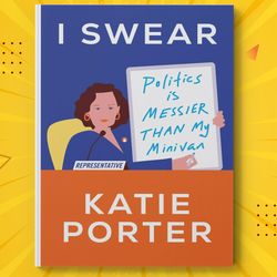 i swear politics is messier than my minivan by katie porter