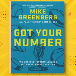got your number the greatest sports legends and the numbers they own by mike greenberg