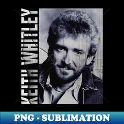 keith whitley vintage - aesthetic sublimation digital file - add a festive touch to every day