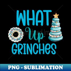 what up grinches no 10 - aesthetic sublimation digital file - transform your sublimation creations