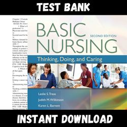 all chapters basic nursing: thinking, doing, and caring: thinking, doing 2nd edition by leslie s. treas test bank