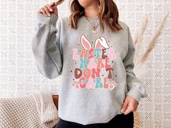 easter hare don't care sweatshirt, easter holiday sweatshirt, colorful bunny sweatshirt, hare sweatshirt, easter gift