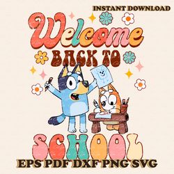 cute bluey welcome back to school svg cutting digital file