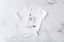 engaged af shirt, bride ring shirt, bachelorette party shirt, engagement shirt, ring finger shirt, bridal party shirt