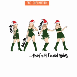 that not im going svg png eps dxf pdf, taylor swift svg, christmas svg