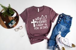silly rabbit easter is for jesus, easter shirt, christian easter shirt, jesus shirts, christian t-shirt