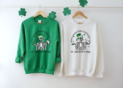 skeleton st patricks day, when you're dead inside sweater, st patty's sweat, funny drinking sweatshirt