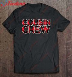 cousin crew red buffalo plaid christmas family matching gift shirt, christmas sweaters mens sale  wear love, share beaut