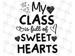 my class full of sweet hearts svg, valentine's day teacher love, teacher heart valentine, happy valentine day's, digital