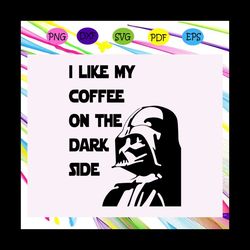 i like my coffee on the dark side, star wars svg, star wars gift, jedi svg, yoda svg, leia svg, mandalorian svg, star wa