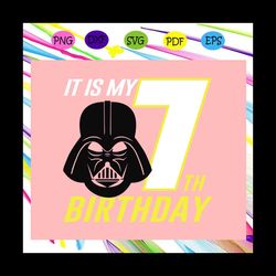 it is my 7th birthday,star wars svg,star wars gift, star wars lover svg, star wars lover fan,for silhouette, files for c