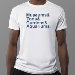 dustin growick museums zoo gardens aquariums shirt