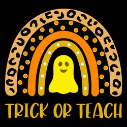 trick or teach rainbow halloween svg, teacher halloween svg, ghost teacher svg, ghost halloween svg, school halloween sv