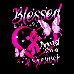 blessed to be called breast cancer survivor png, pink butterfly breast cancer awareness png, pink cancer warrior png, pu