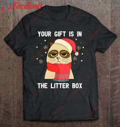 funny cat christmas your gift is in the litter box shirt, kids christmas shirts family cheap  wear love, share beauty