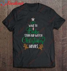 Funny Christmas Baking - I Just Want To Bake Stuff Shirt, Plus Size Womens Christmas T Shirts  Wear Love, Share Beauty
