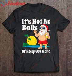 Funny Christmas In July Hot As Balls Santa Summer Party Gift Tank Top T-Shirt, Christmas Shirts Family Cheap  Wear Love,