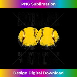 funny softball dad like a baseball dad but with bigger balls - deluxe png sublimation download - ideal for imaginative endeavors