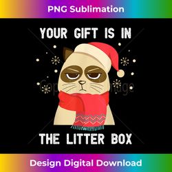 funny cat christmas your christmas is in the litter box - innovative png sublimation design - ideal for imaginative endeavors