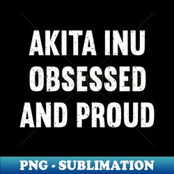 Akita Inu-tastic And Proud - Png Transparent Sublimation File - Unleash Your Creativity