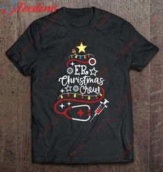 emergency room nurse er techs secretary er christmas crew t-shirt, christmas shirt ideas for family  wear love, share be