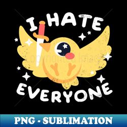 bird i hate everyone - modern sublimation png file - fashionable and fearless