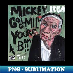 youre a bum - mickey goldmill - professional sublimation digital download - add a festive touch to every day