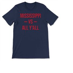 mississippi vs all y'all vintage weathered southerner sports fan gift t-shirt, sweatshirt & hoodie