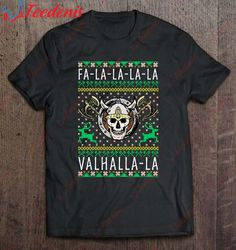 fa la la la valhalla la viking god ugly christmas t-shirt, christmas tee shirts ladies  wear love, share beauty