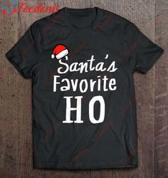favorite ho funny and santa fan t-shirt, funny christmas t-shirt mens  wear love, share beauty