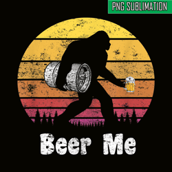 bigfoot loves beer png beer me png funny bigfoot beer png