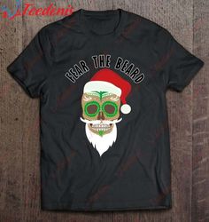 fear the beard christmas pj santa moustache sugar skull gift t-shirt, men christmas family sweatshirts  wear love, share