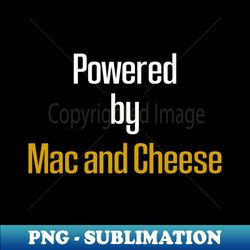 powered by mac and cheese cheese  cheese lover  mac and cheese  goat cheese  swiss cheese  funny cheese - foodie gift - turophile - loves cheese - stylish sublimation digital download - transform your sublimation creations