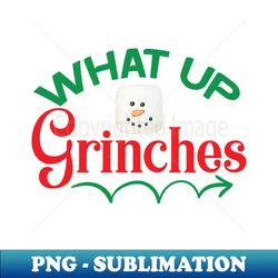 what up grinches no 25 - decorative sublimation png file - transform your sublimation creations