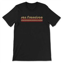 vintage san francisco california retro three stripe weathered  t-shirt, sweatshirt & hoodie