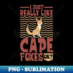 i just really love cape foxes - cape fox - png transparent digital download file for sublimation - unlock vibrant sublimation designs