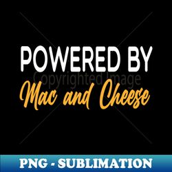 powered by mac and cheese cheese  cheese lover  mac and cheese  goat cheese  swiss cheese  funny cheese - foodie gift - turophile - loves cheese - vintage sublimation png download - spice up your sublimation projects