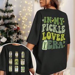 funny canned pickles shirt, canning season shirt, pickle lovers shirt, in my pickle lover era, pickle jar t shirt