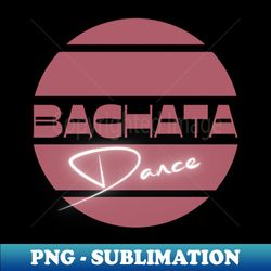 bachata dance dusty pink - retro png sublimation digital download - enhance your apparel with stunning detail