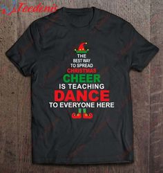 Dance Teacher Christmas Shirt - Elf Christmas Cheer Shirt, Mens Funny Xmas T Shirts  Wear Love, Share Beauty