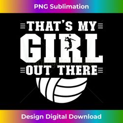 that's my girl volleyball dad of a volleyball player father - sleek sublimation png download - enhance your art with a dash of spice