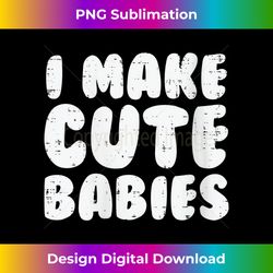 Womens I Make Cute Babies Funny Fathers Mothers Day New Mom Dad V-Neck - Sleek Sublimation PNG Download - Animate Your Creative Concepts