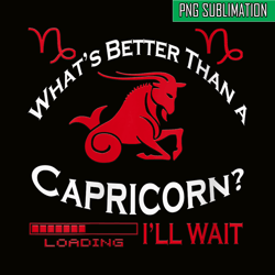 whats better than a capricorn png capricorn birthday gift png capricorn facts png