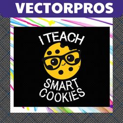 i teach smart cookies svg, teacher gift svg, teacher life svg, funny teacher svg, back to school for silhouette, files f