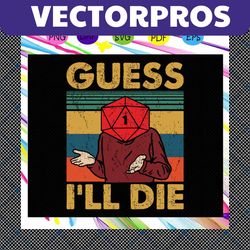 guess ill die svg, dungeons and dragons svg, nerds svg, dnd svg, d20 svg, dnd lover for silhouette, files for cricut, sv