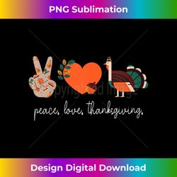 Womens Thanksgiving Women - Peace Love Thanksgiving V-Neck - Vibrant Sublimation Digital Download - Challenge Creative Boundaries
