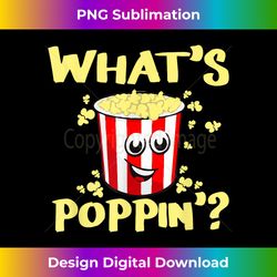 what's poppin'  funny popcorn t- - timeless png sublimation download - ideal for imaginative endeavors