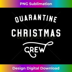 Quarantine Christmas Crew Retro Funny Xmas Holiday Gift - Innovative PNG Sublimation Design - Channel Your Creative Rebel