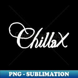 chill and relax - png transparent sublimation file - revolutionize your designs